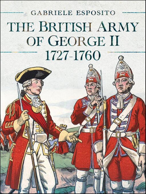 Title details for The British Army of George II, 1727–1760 by Gabriele Esposito - Available